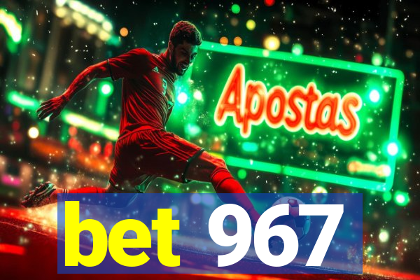 bet 967